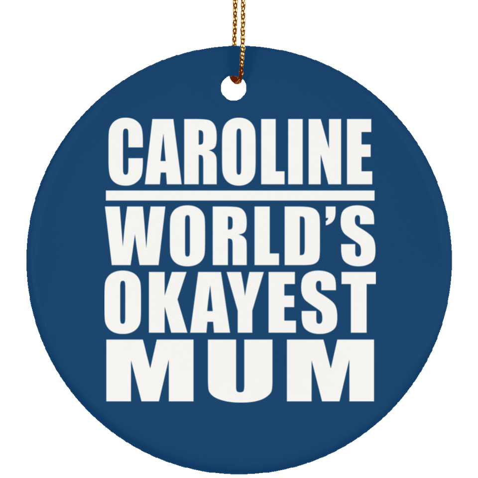 Caroline World's Okayest Mum - Circle Ornament