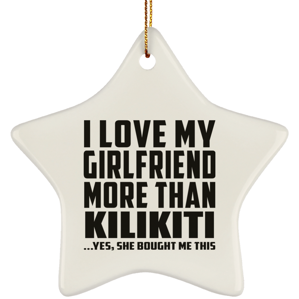 I Love My Girlfriend More Than Kilikiti - Star Ornament