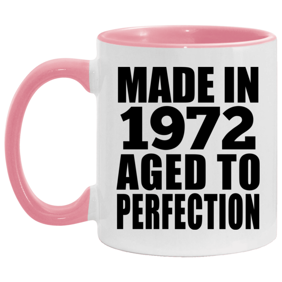 52nd Birthday Made In 1972 Aged to Perfection - 11oz Accent Mug Pink