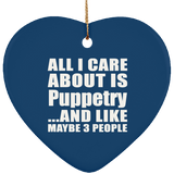 All I Care About Is Puppetry - Heart Ornament