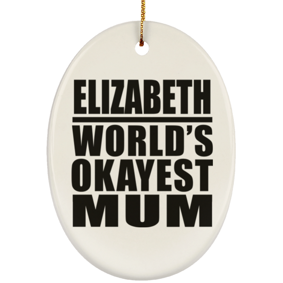 Elizabeth World's Okayest Mum - Oval Ornament