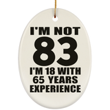 83rd Birthday I'm Not 83 I'm 18 With 65 Years Experience - Oval Ornament