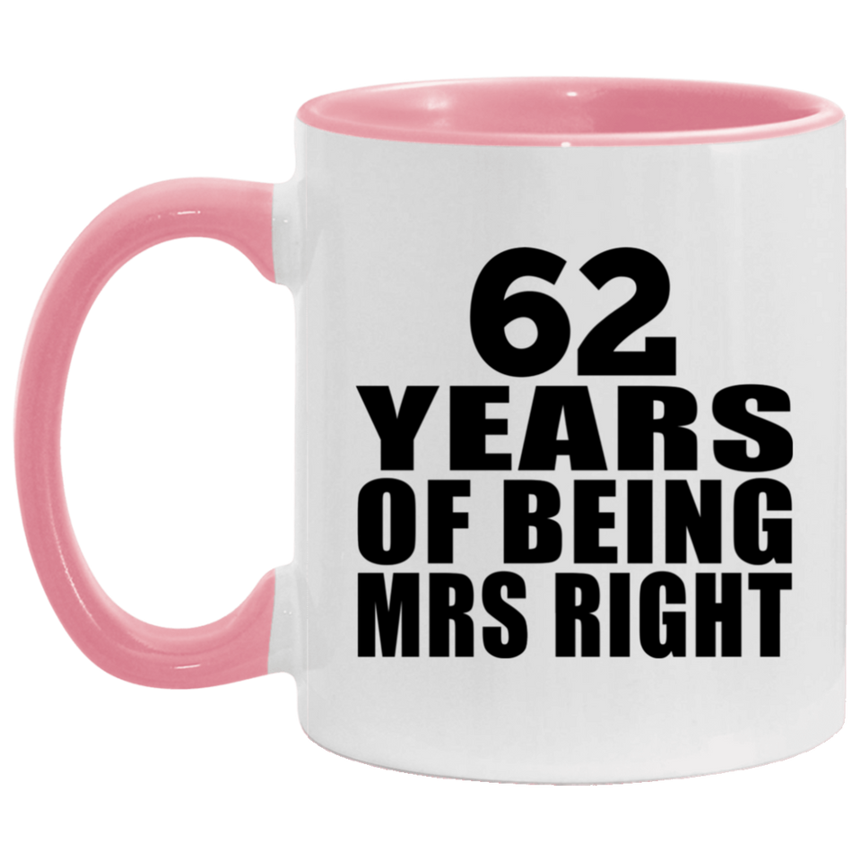 62nd Anniversary 62 Years Of Being Mrs Right - 11oz Accent Mug Pink