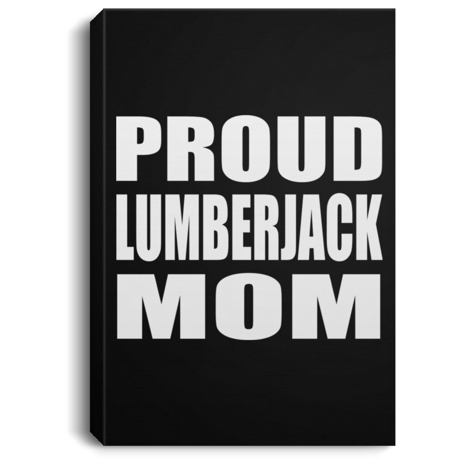 Proud Lumberjack Mom - Canvas Portrait