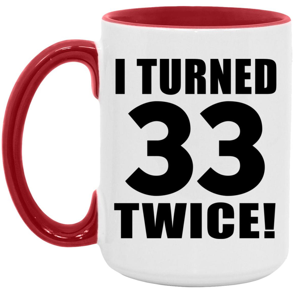 66th Birthday I Turned 33 Twice - 15oz Accent Mug Red