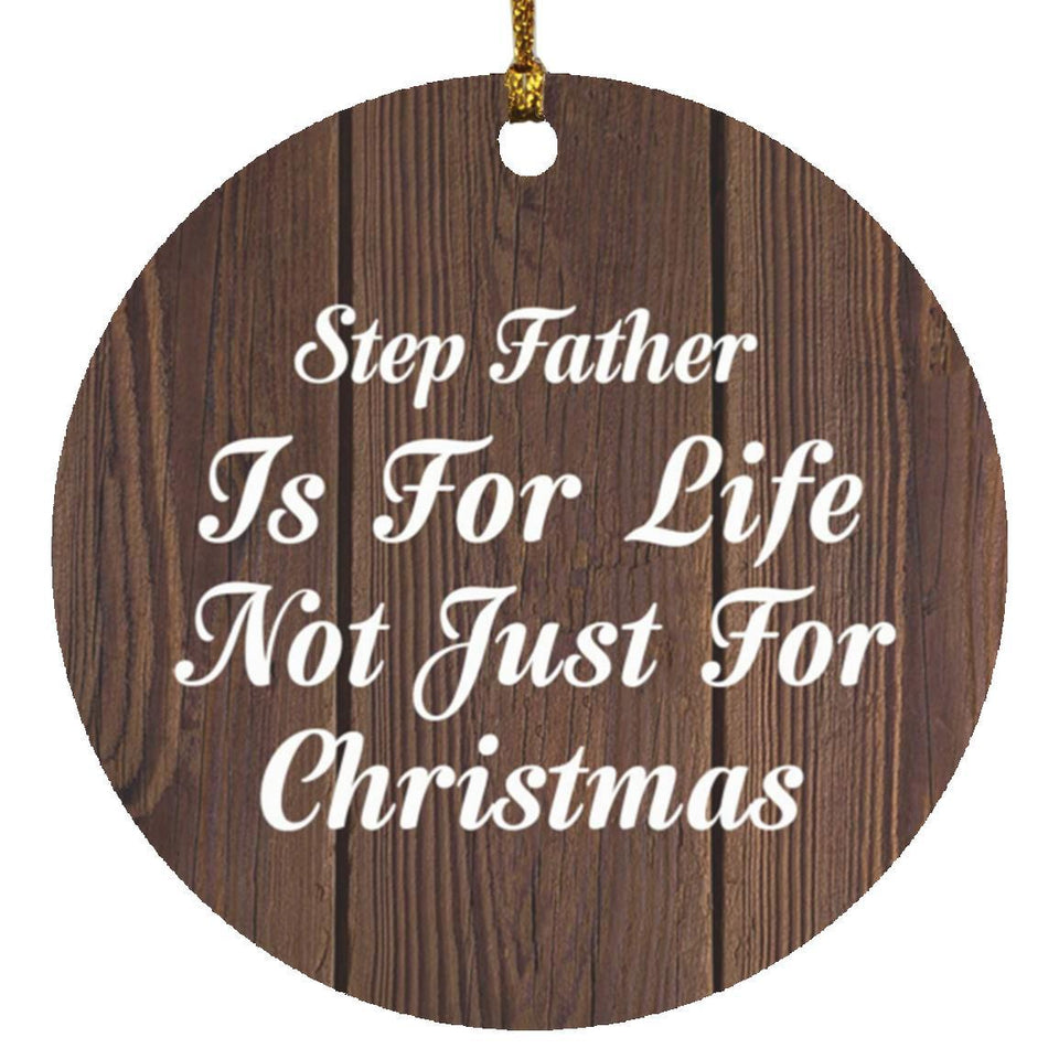 Step Father Is For Life Not Just For Christmas - Circle Ornament D