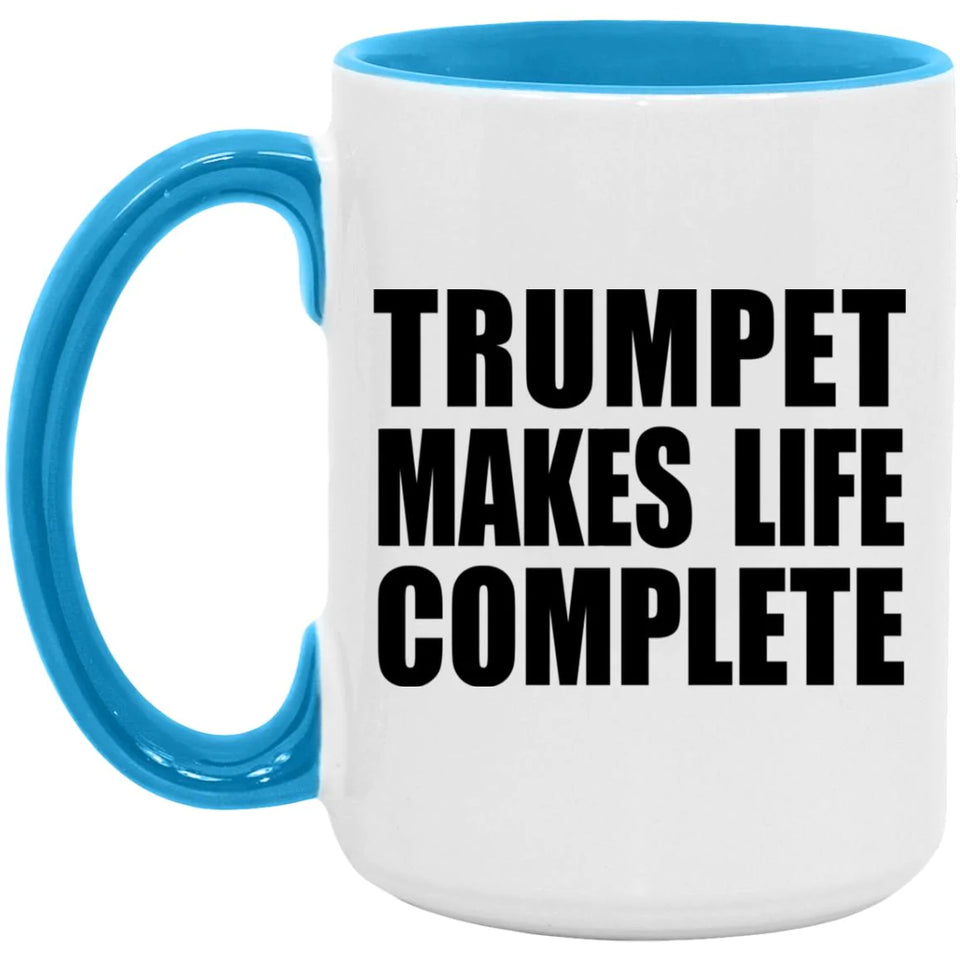 Trumpet Makes Life Complete - 15oz Accent Mug Blue
