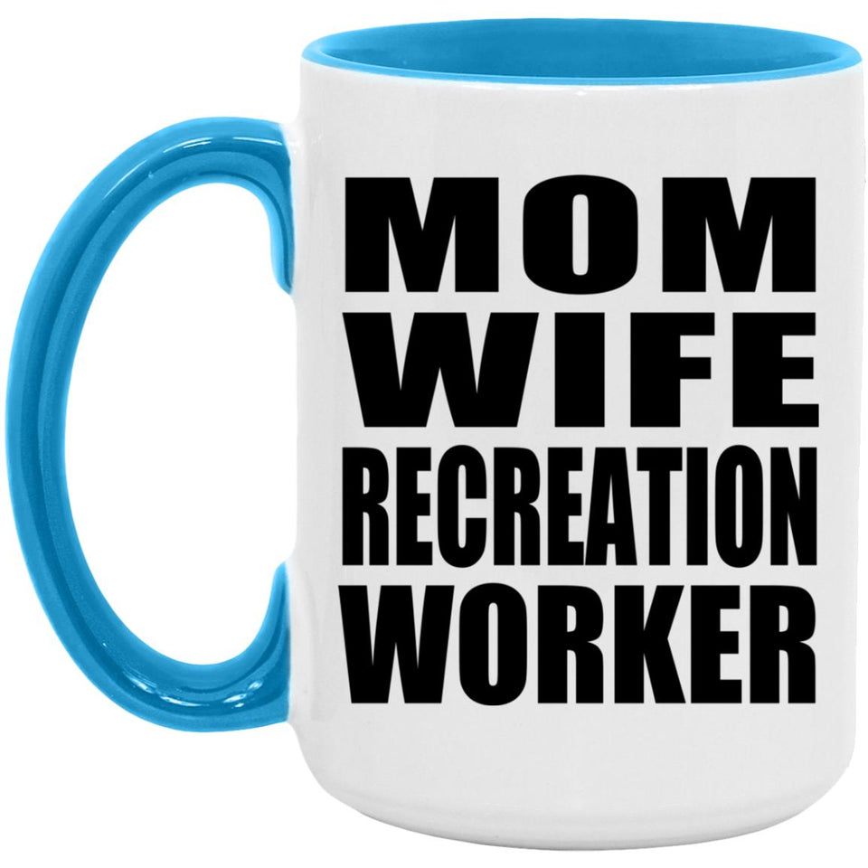Mom Wife Recreation Worker - 15oz Accent Mug Blue