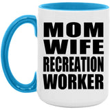 Mom Wife Recreation Worker - 15oz Accent Mug Blue