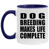 Dog Breeding Makes Life Complete - 11oz Accent Mug Purple