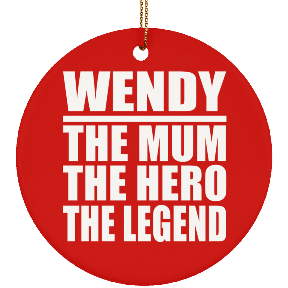 Wendy The Mum The Hero The Legend - Circle Ornament