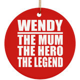 Wendy The Mum The Hero The Legend - Circle Ornament
