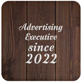 Advertising Executive Since 2022 - Drink Coaster D