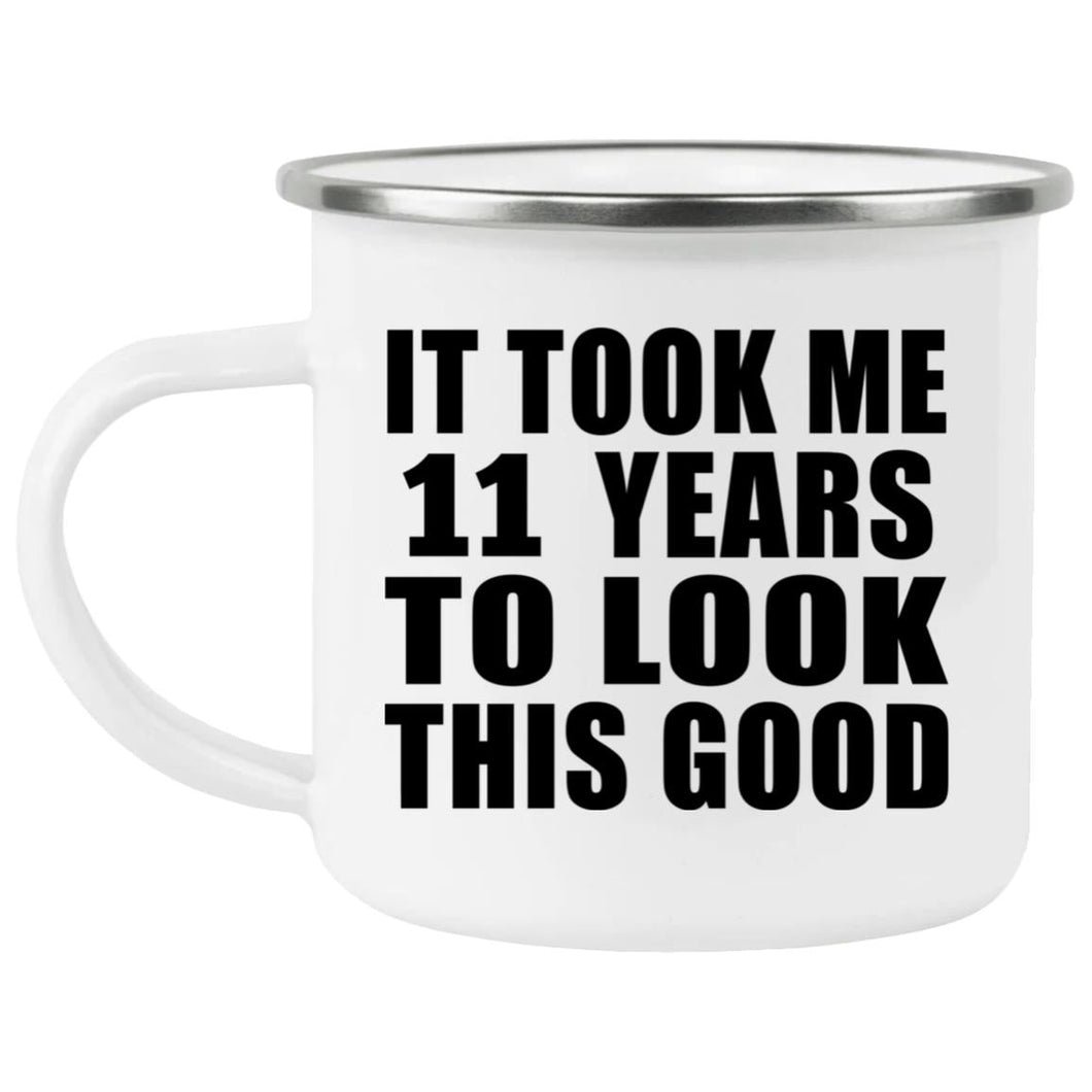 11th Birthday Took Me 11 Years To Look This Good - 12oz Camping Mug