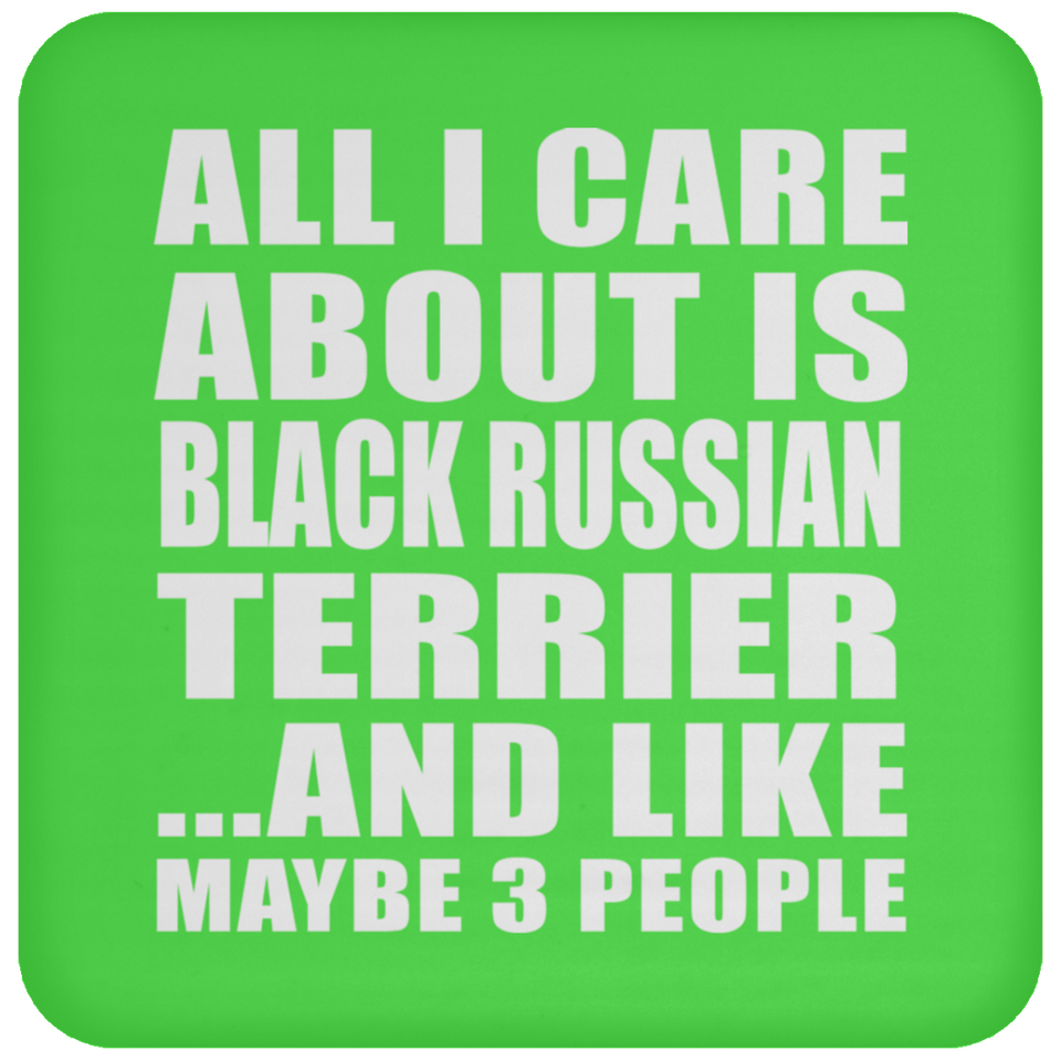 All I Care About Is Black Russian Terrier - Drink Coaster
