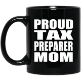 Proud Tax Preparer Mom - 11oz Coffee Mug Black