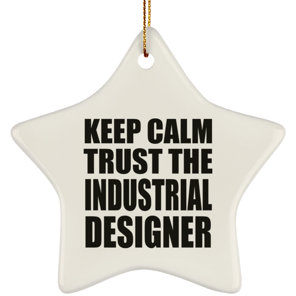 Keep Calm and Trust The Industrial Designer - Star Ornament