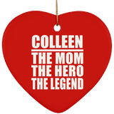 Colleen The Mom The Hero The Legend - Heart Ornament