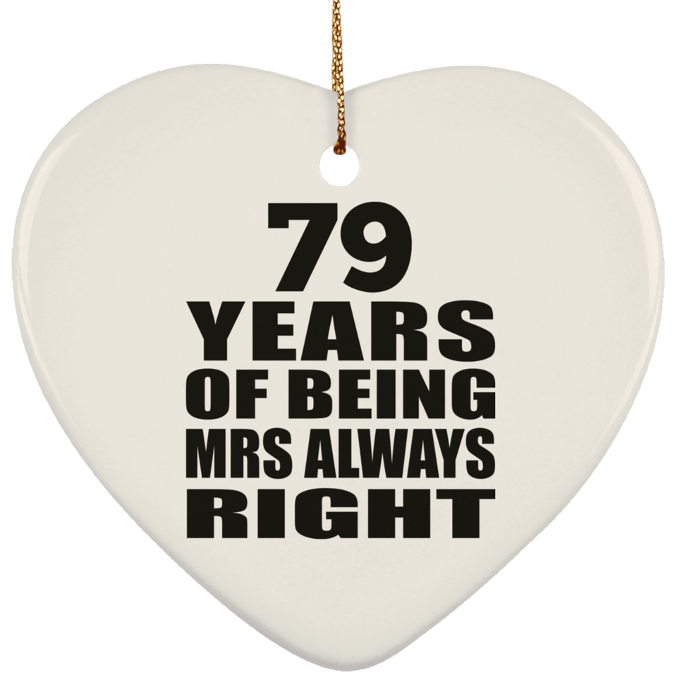 79th Anniversary 79 Years of Being Mrs Always Right - Heart Ornament