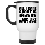 All I Care About Is Golf - White Travel Mug