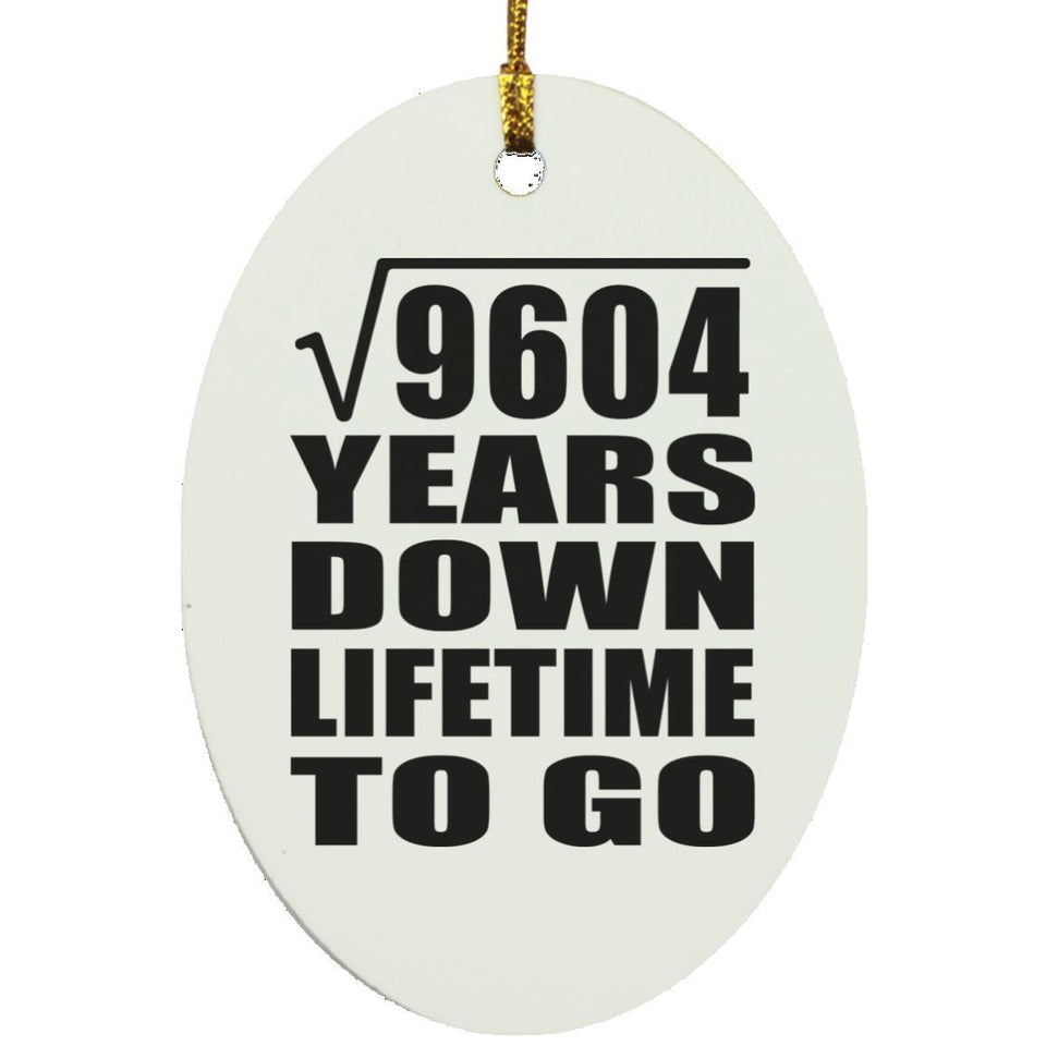 98th Anniversary Square Root of 9604 Years Lifetime To Go - Oval Ornament