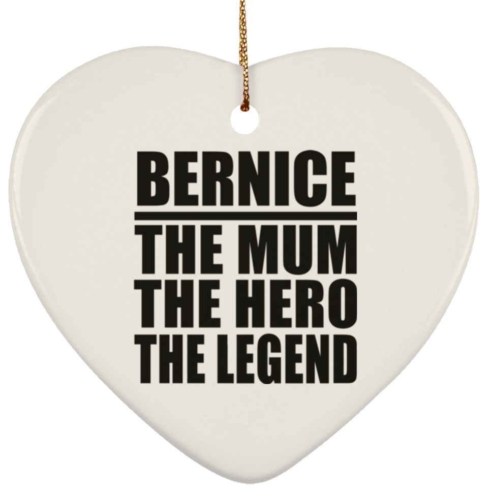 Bernice The Mum The Hero The Legend - Heart Ornament