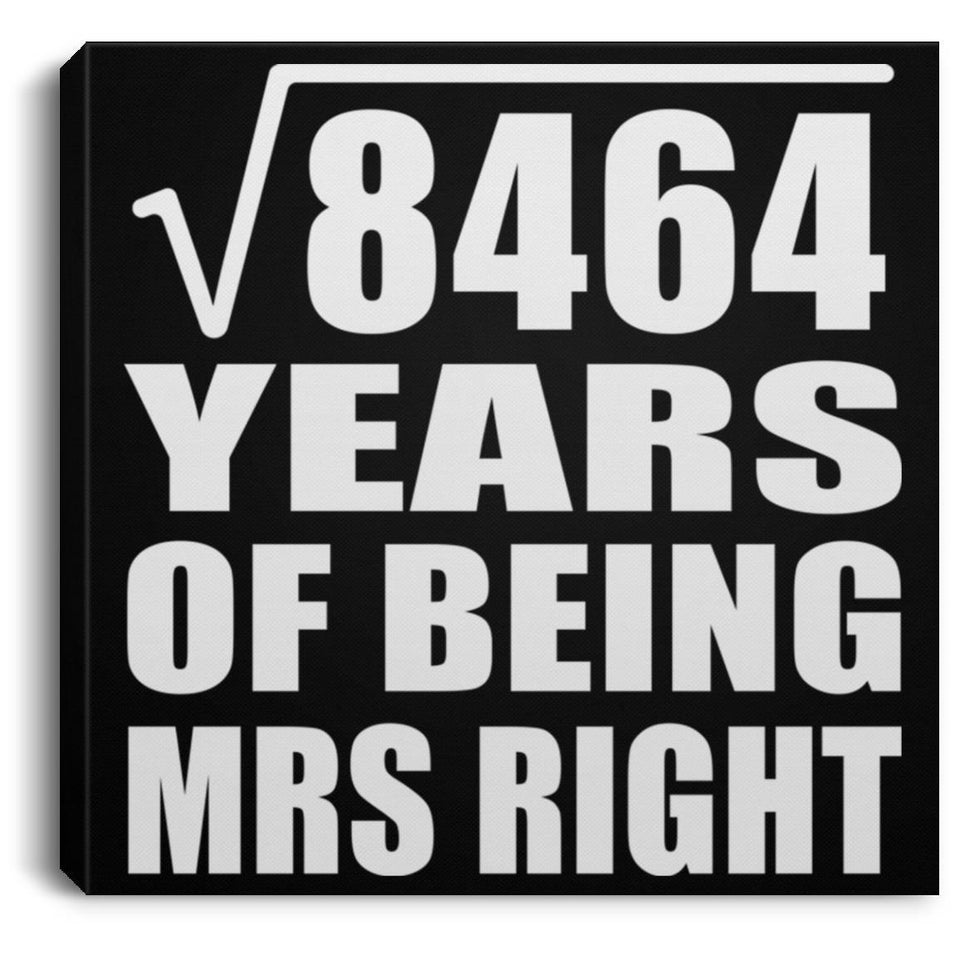 92nd Anniversary Square Root of 8464 Years of Being Mrs Right - Canvas Square
