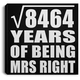 92nd Anniversary Square Root of 8464 Years of Being Mrs Right - Canvas Square