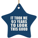 93rd Birthday Took Me 93 Years To Look This Good - Star Ornament