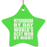 Veterinarian By Day World's Best Mom By Night - Star Ornament
