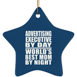 Advertising Executive By Day World's Best Mom By Night - Star Ornament