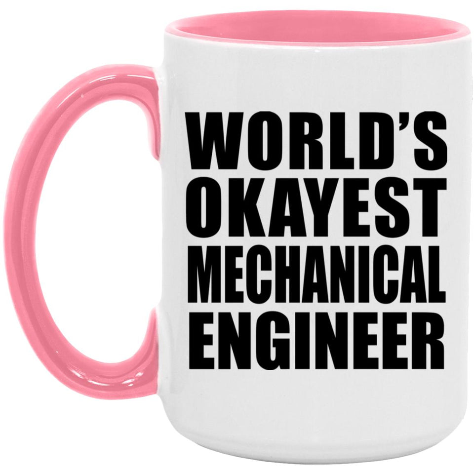 World's Okayest Mechanical Engineer - 15oz Accent Mug Pink