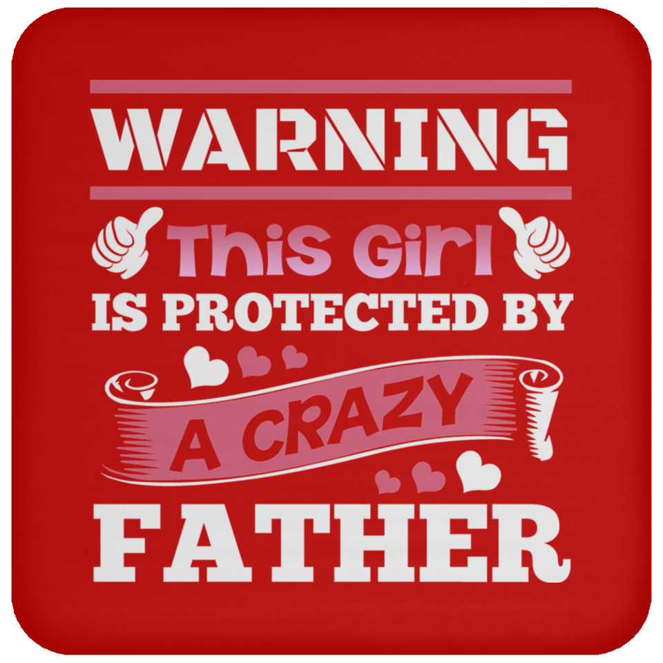 Warning This Girl Is Protected by A Crazy Father - Drink Coaster