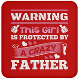 Warning This Girl Is Protected by A Crazy Father - Drink Coaster