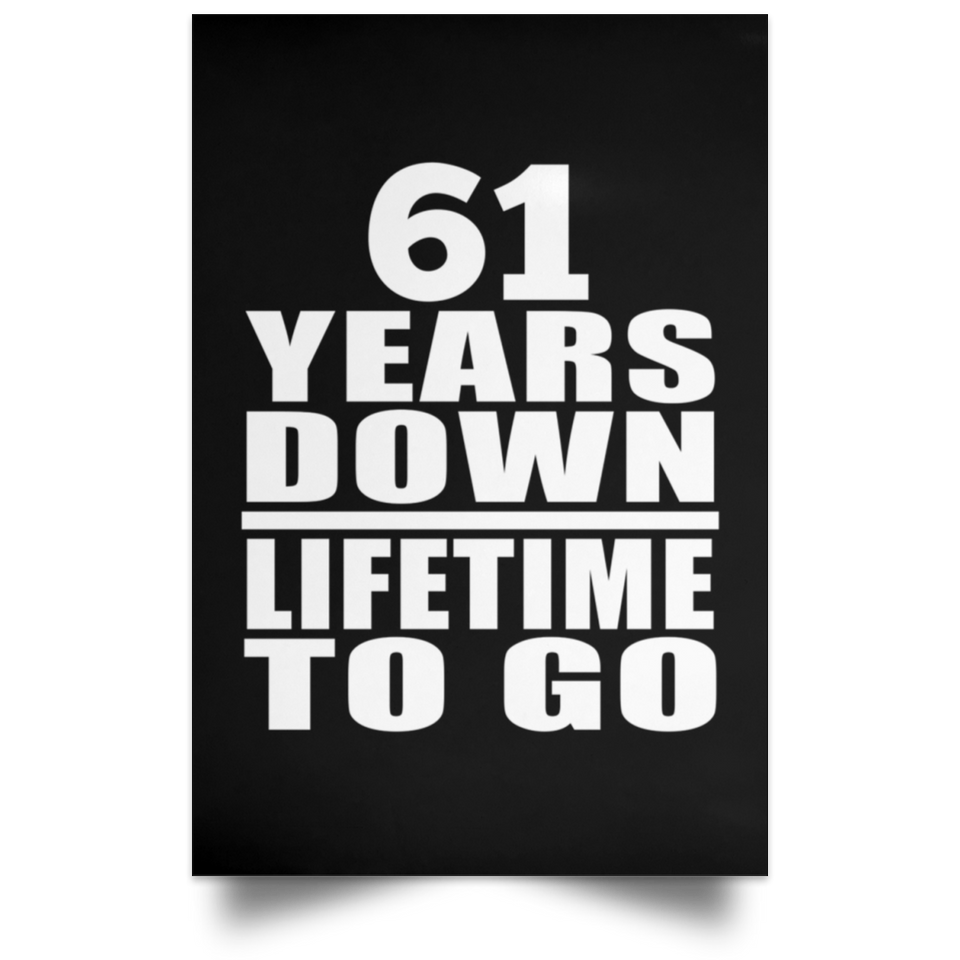 61st Anniversary 61 Years Down Lifetime To Go - Poster Portrait