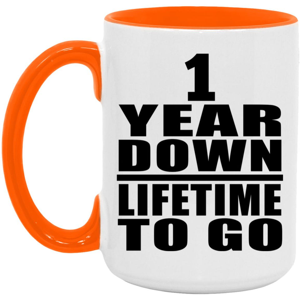1st Anniversary 1 Year Down Lifetime To Go - 15oz Accent Mug Orange