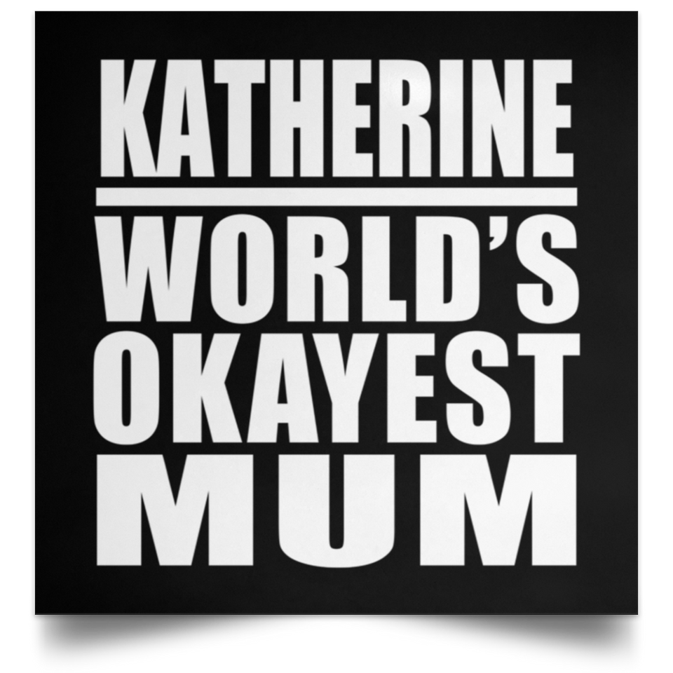 Katherine World's Okayest Mum - Poster Square
