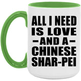 All I Need Is Love And A Chinese Shar-Pei - 15oz Accent Mug Green