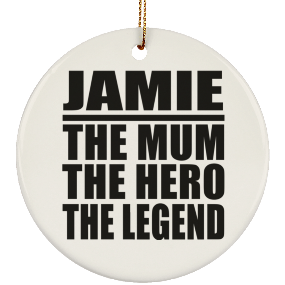 Jamie The Mum The Hero The Legend - Circle Ornament