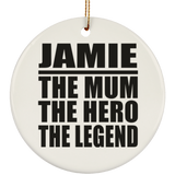 Jamie The Mum The Hero The Legend - Circle Ornament