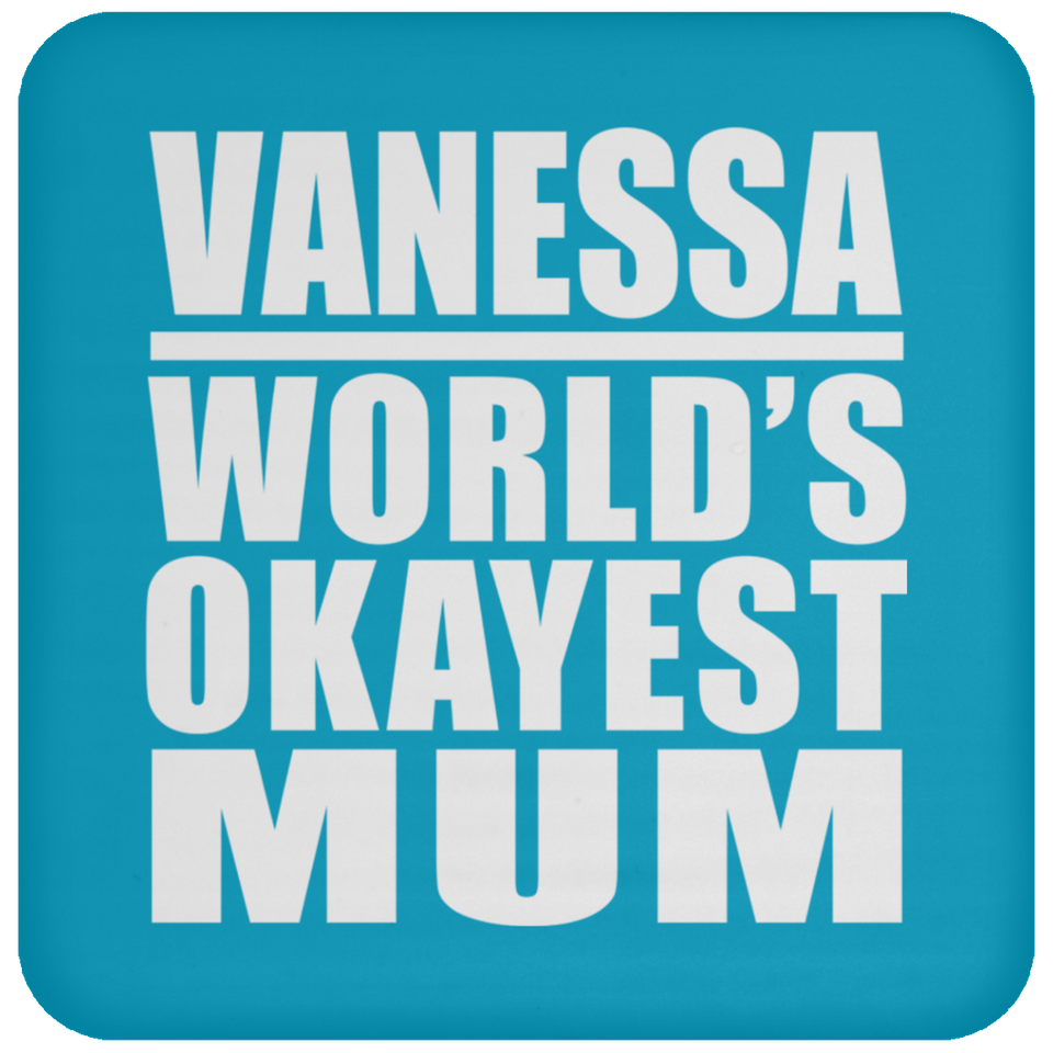 Vanessa World's Okayest Mum - Drink Coaster