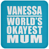 Vanessa World's Okayest Mum - Drink Coaster