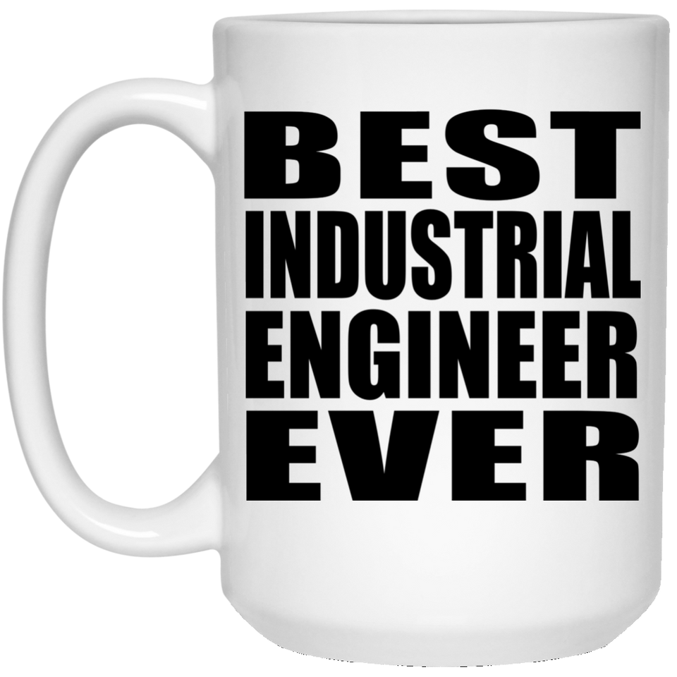 Best Industrial Engineer Ever - 15 Oz Coffee Mug