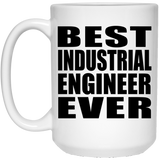 Best Industrial Engineer Ever - 15 Oz Coffee Mug