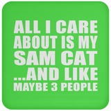 All I Care About Is My Sam Cat - Drink Coaster