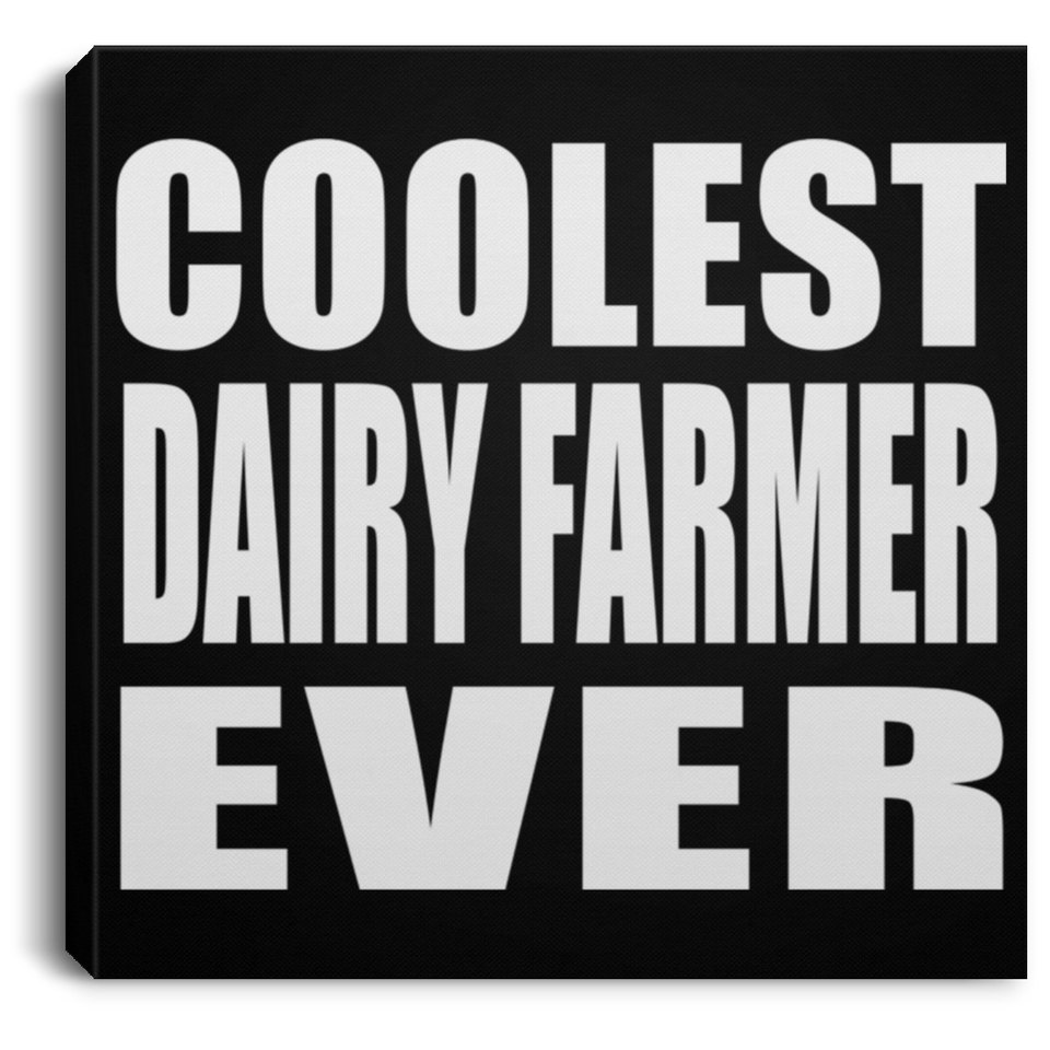 Coolest Dairy Farmer Ever - Canvas Square