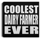 Coolest Dairy Farmer Ever - Canvas Square