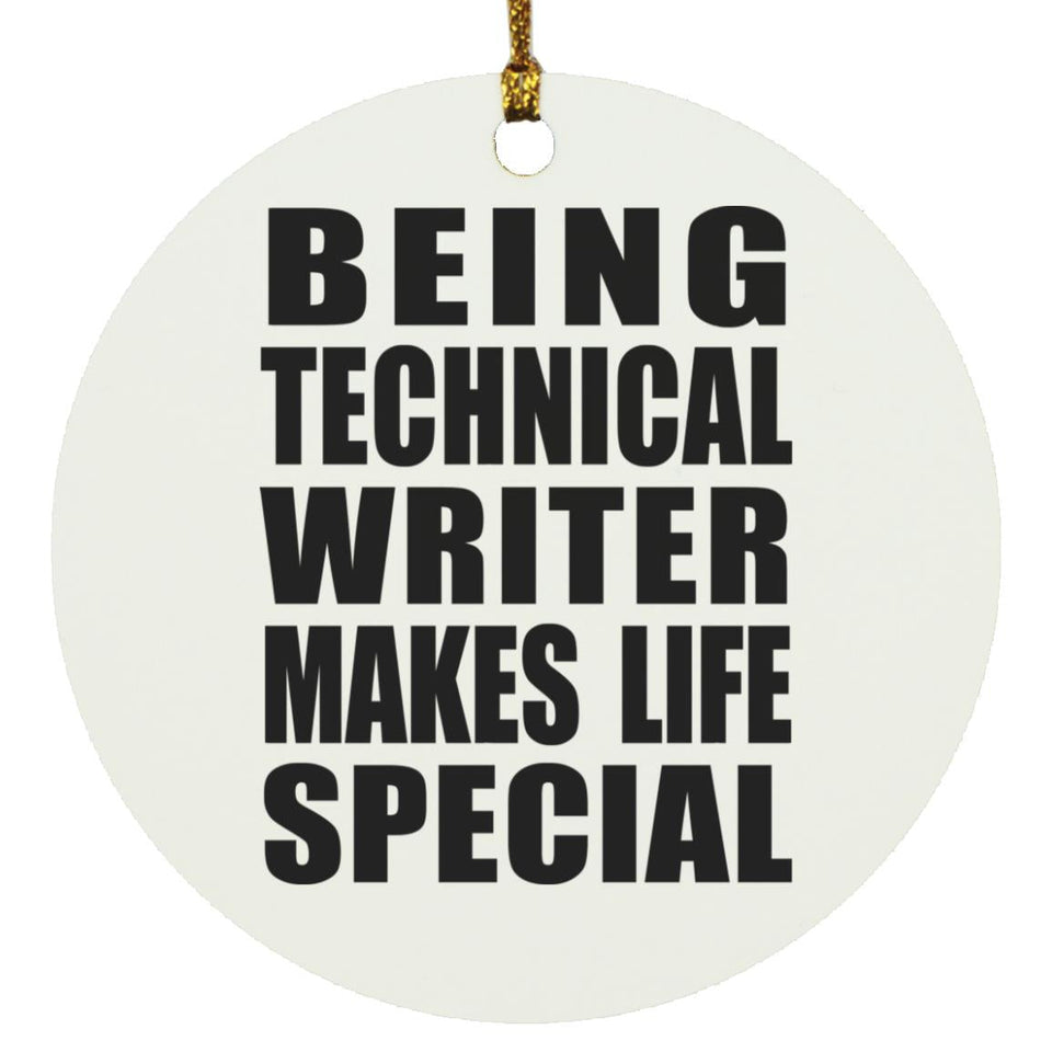 Being Technical Writer Makes Life Special - Circle Ornament