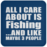 All I Care About Is Fishing - Drink Coaster