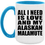 All I Need Is Love And My Alaskan Malamute - 15oz Accent Mug Blue